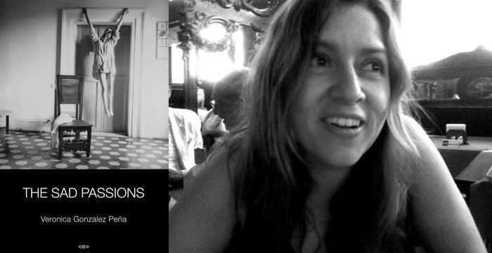 Veronica Gonzalez Peña : The Sad Passions