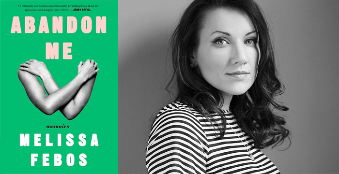 Melissa Febos : Abandon Me