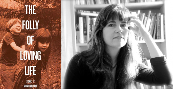 Monica Drake : The Folly of Loving Life