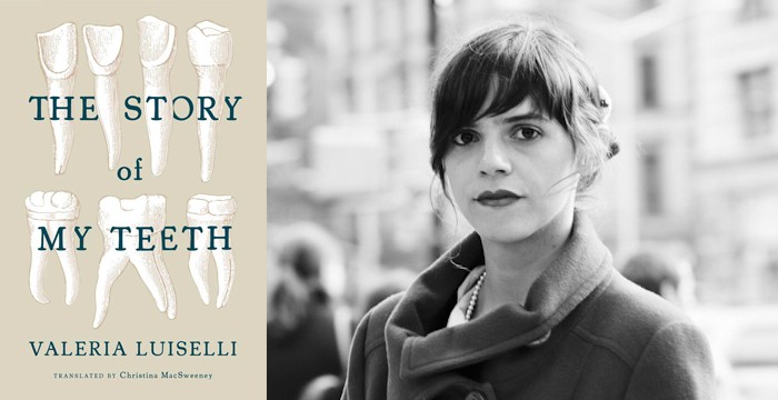 Valeria Luiselli : The Story of My Teeth