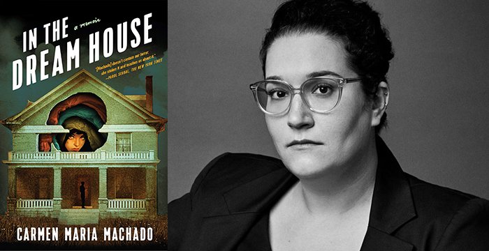 Carmen Maria Machado : In the Dream House
