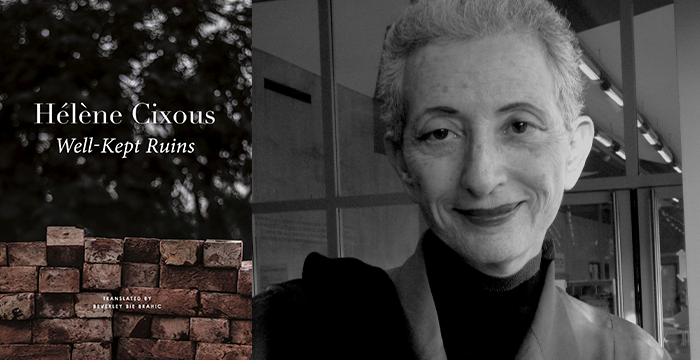 Hélène Cixous : Well-Kept Ruins