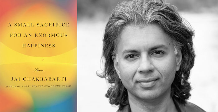 Jai Chakrabarti : A Small Sacrifice for an Enormous Happiness