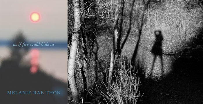Melanie Rae Thon : As If Fire Could Hide Us