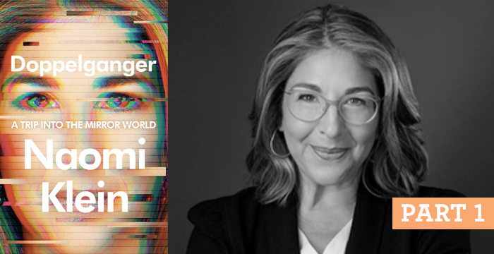 Naomi Klein : Doppelganger : Part One