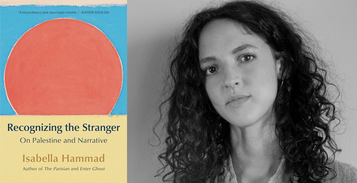 Isabella Hammad : Recognizing the Stranger : On Palestine and Narrative