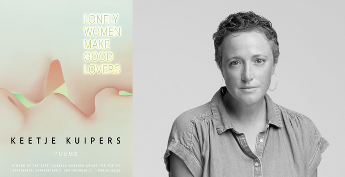 Keetje Kuipers : Lonely Women Make Good Lovers